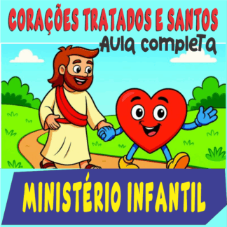 Corações tratados e santos - Aula para o ministério infantil