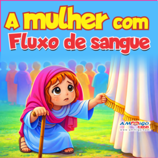 A cura da mulher com fluxo de sangue - Aula completa para o ministério infantil