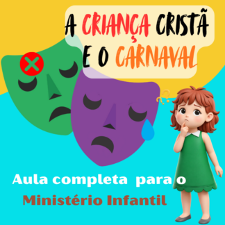 A criança cristã e o carnaval - Aula completa para o ministério infantil